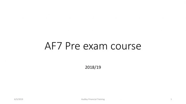AF7 Pre exam course