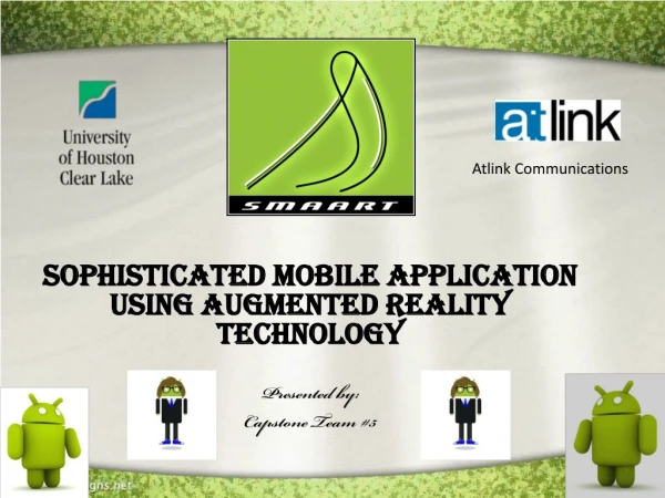 Sophisticated Mobile Application using Augmented reality Technology Presented by: Capstone Team #5
