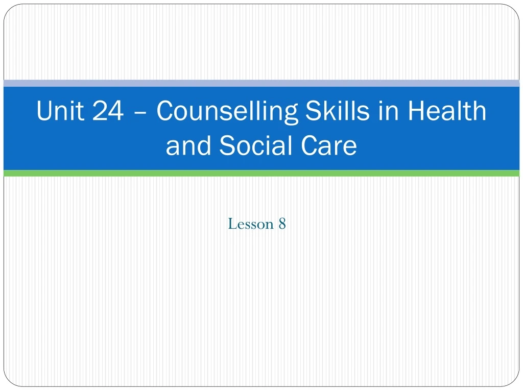 unit 24 counselling skills in health and social care