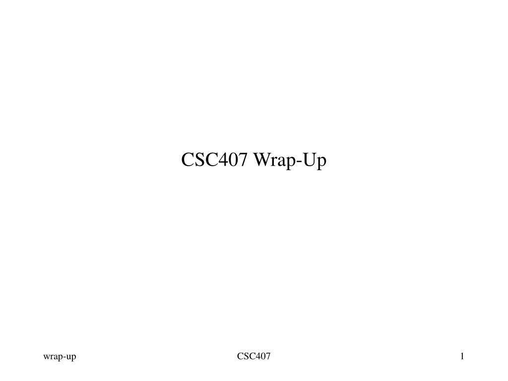 csc407 wrap up