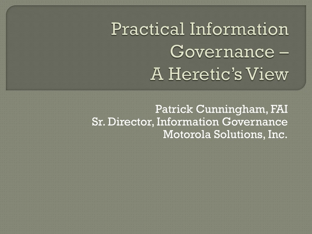 practical information governance a heretic s view
