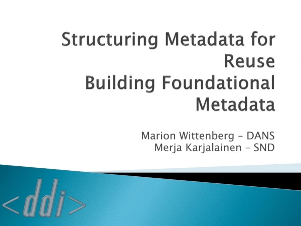 Structuring Metadata for Reuse Building Foundational Metadata