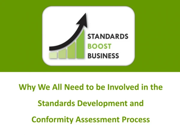 Why We All Need to be Involved in the Standards Development and Conformity Assessment Process