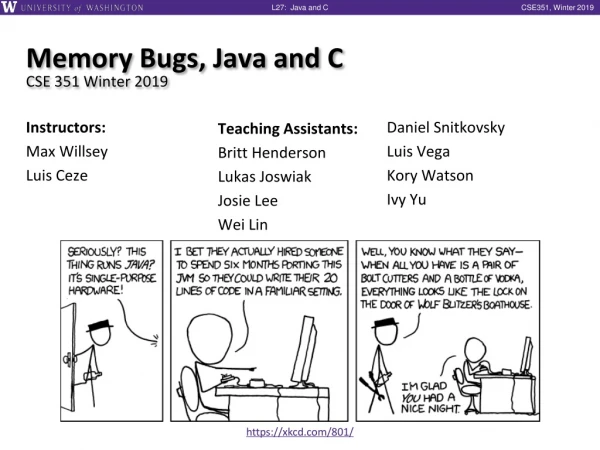 Memory Bugs, Java and C CSE 351 Winter 2019