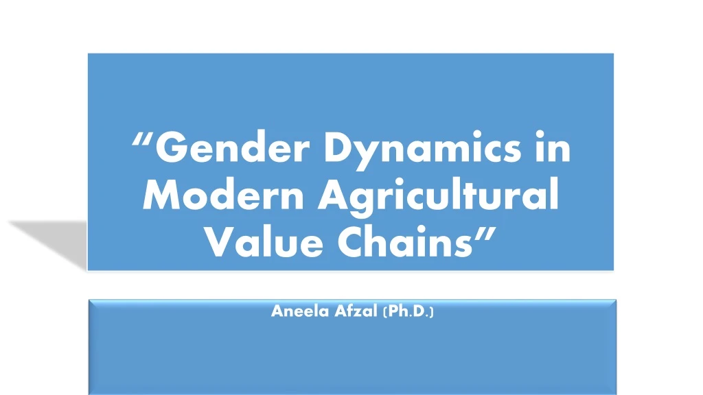 gender dynamics in modern agricultural value chains