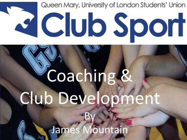 Coaching &amp; Club Development By James Mountain