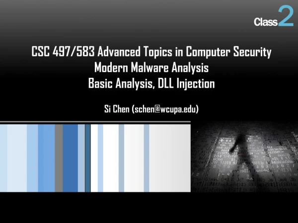 CSC 49 7 /583 Advanced Topics in Computer Security Modern Malware Analysis