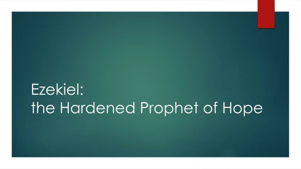 Ezekiel: the Hardened Prophet of Hope