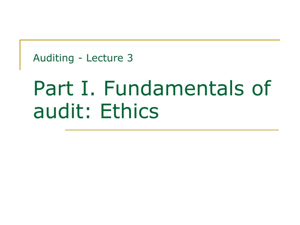 auditing lecture 3 part i fundamentals of audit ethics