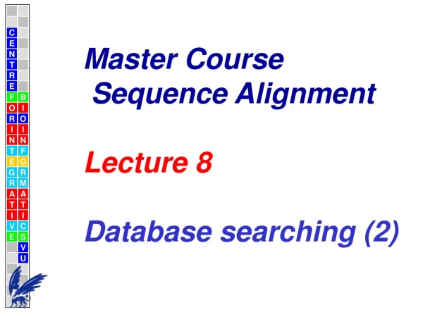 Master Course Sequence Alignment Lecture 8 Database searching (2)