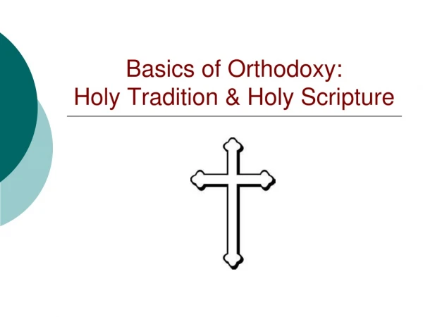 Basics of Orthodoxy: Holy Tradition &amp; Holy Scripture