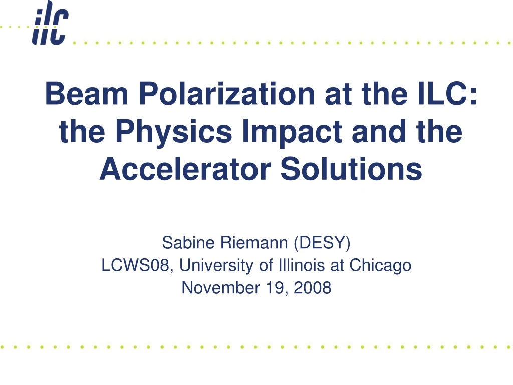 beam polarization at the ilc the physics impact and the accelerator solutions
