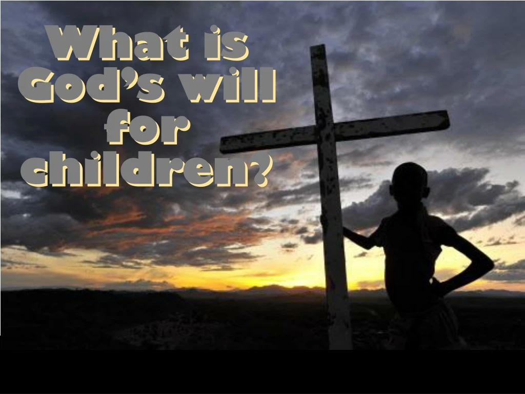 what is god s will for children
