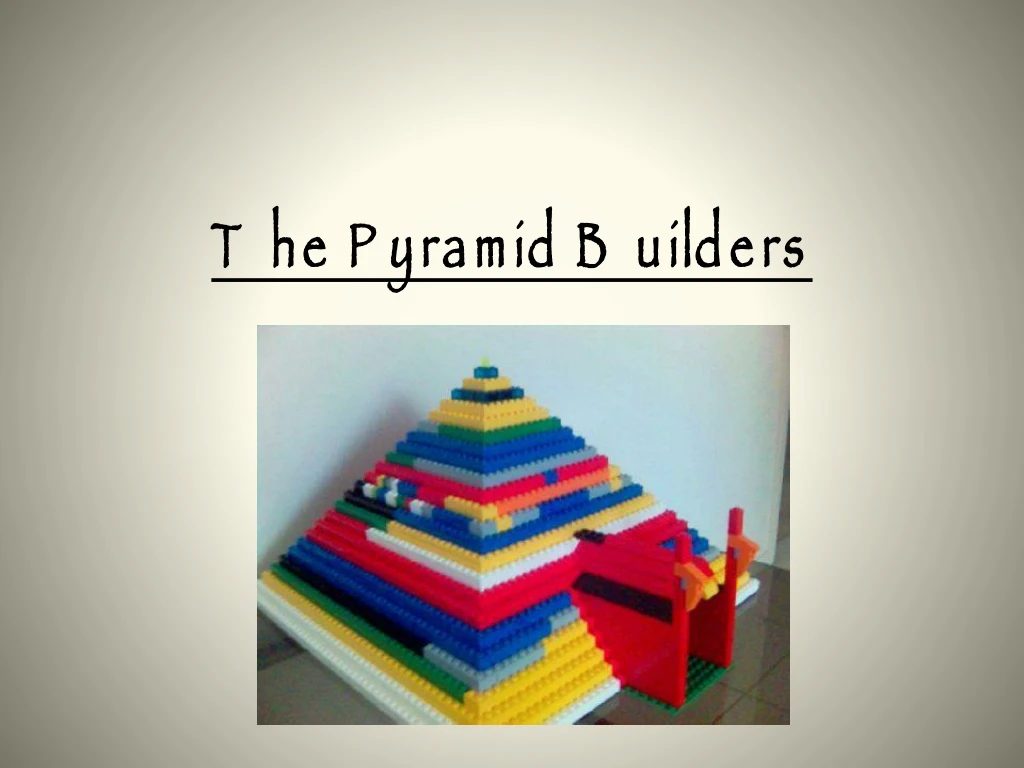 the pyramid builders