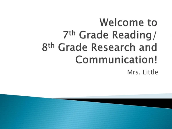 Welcome to 7 th Grade Reading/ 8 th Grade Research and Communication!