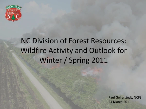 NC Division of Forest Resources: Wildfire Activity and Outlook for Winter / Spring 2011