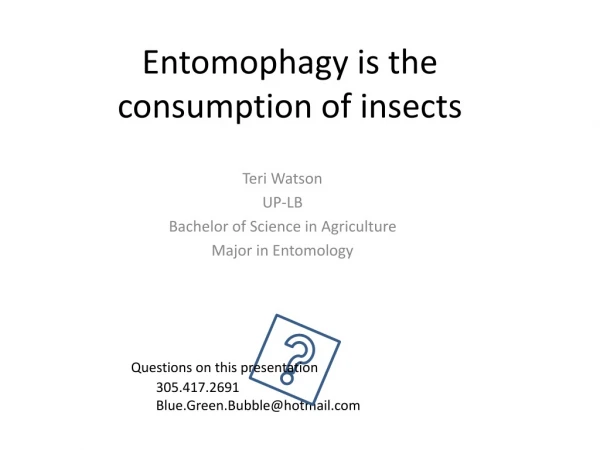 Entomophagy is the consumption of insects