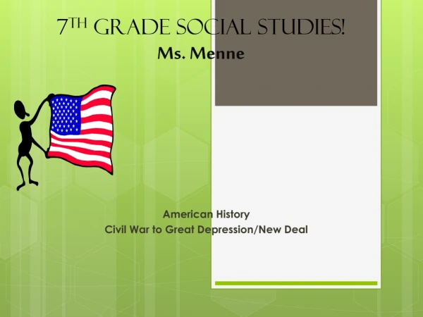 7 th Grade Social Studies! Ms. Menne