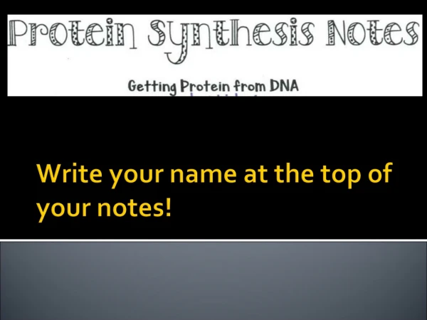 Write your name at the top of your notes!