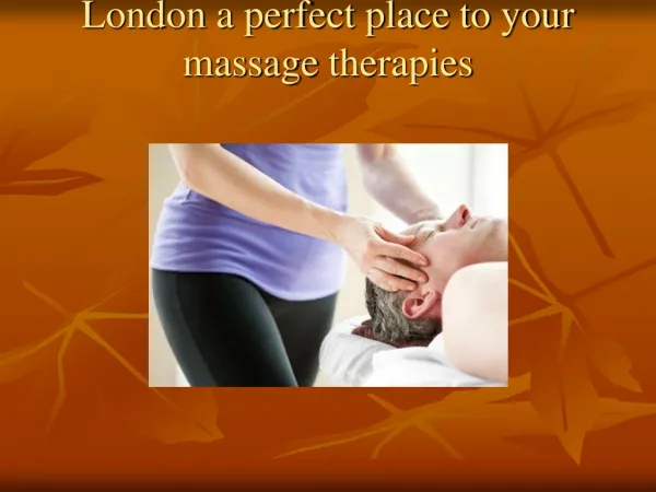 London a perfect place to your massage therapies
