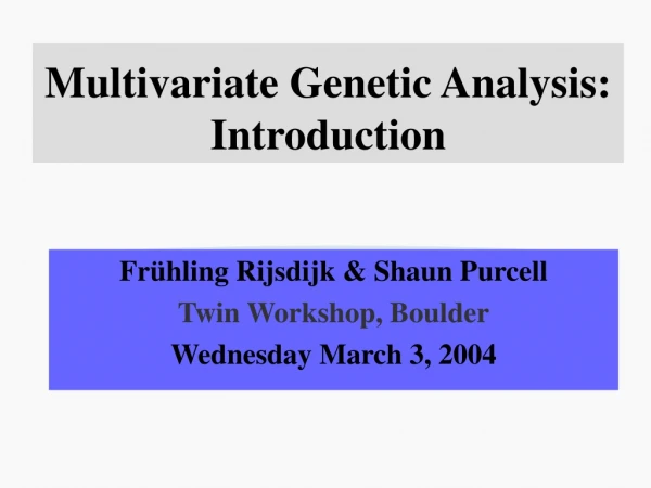 Multivariate Genetic Analysis: Introduction