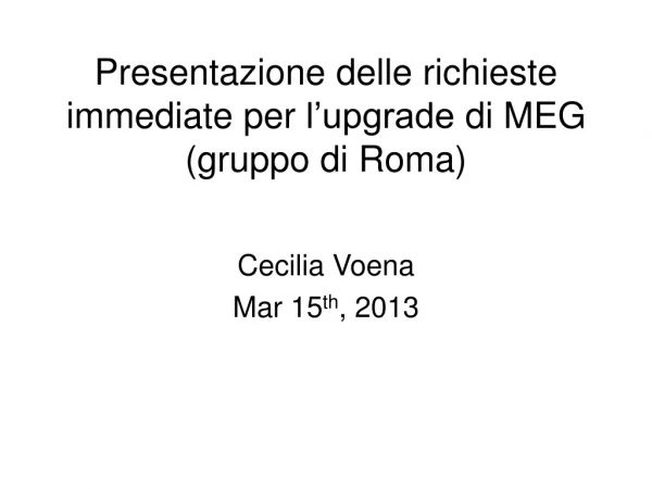Presentazione delle richieste immediate per l’upgrade di MEG ( gruppo di Roma)