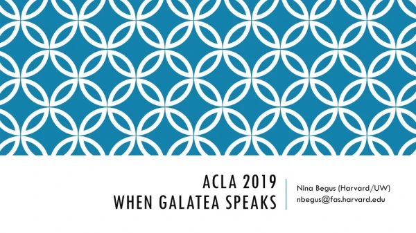 ACLA 2019 When Galatea Speaks