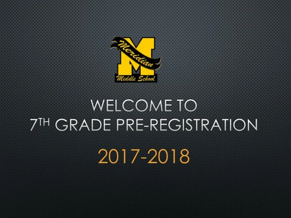 Welcome to 7 th Grade Pre-Registration