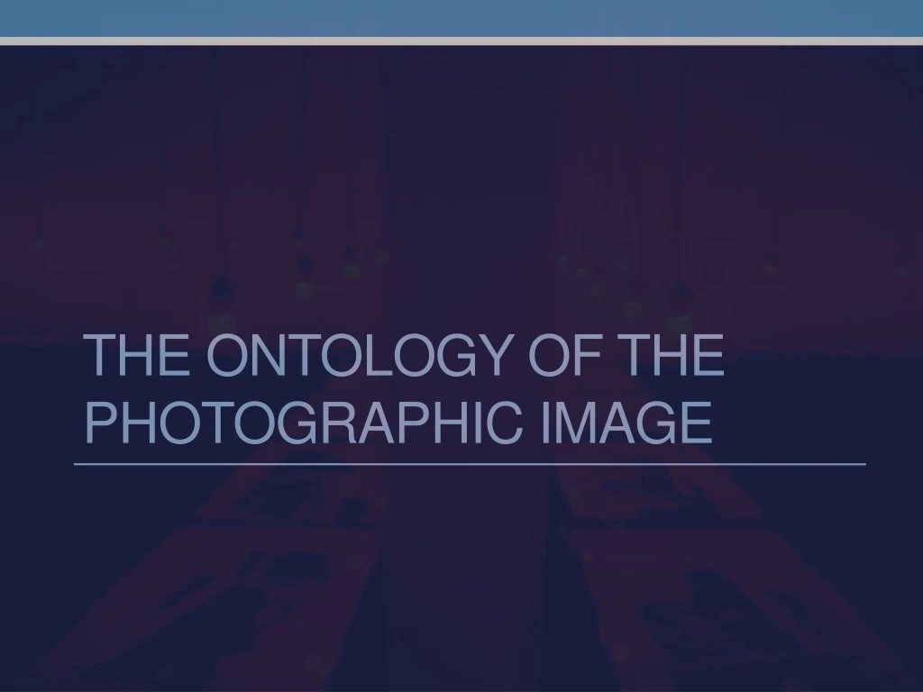 the ontology of the photographic image