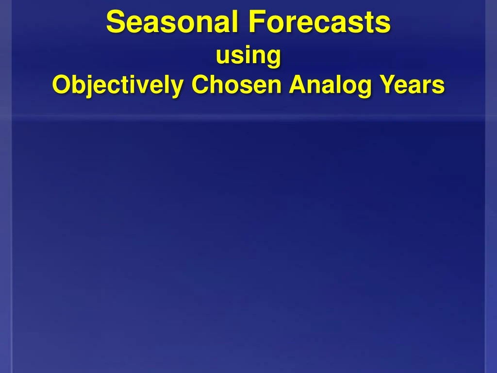 seasonal forecasts using objectively chosen