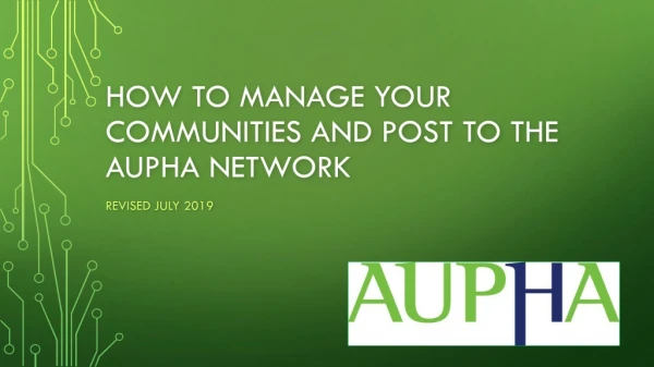 How to Manage Your Communities and post to the aupha network