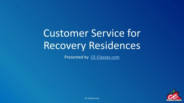 Customer Service for Recovery Residences