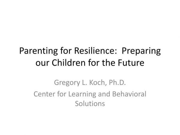 Parenting for Resilience: Preparing our Children for the Future