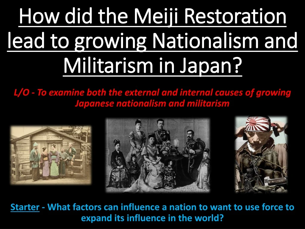 how did the meiji restoration lead to growing nationalism and militarism in japan