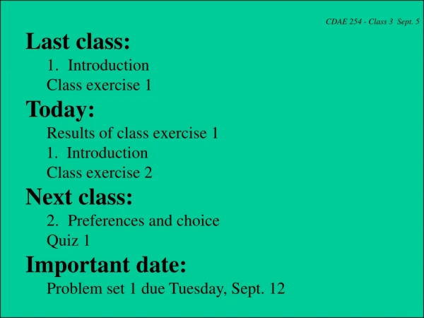CDAE 254 - Class 3 Sept. 5 Last class: Introduction Class exercise 1 Today: