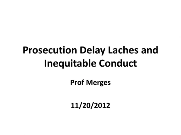 Prosecution Delay Laches and Inequitable Conduct