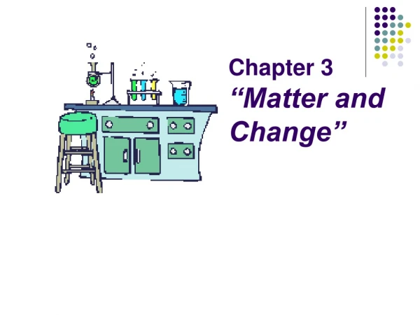 Chapter 3 “Matter and Change”