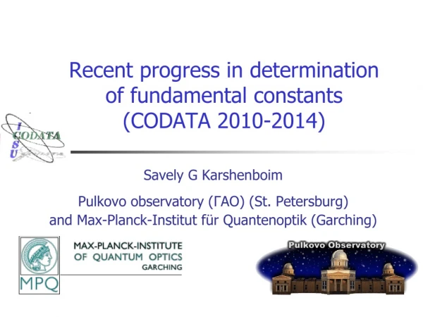 Recent progress in determination of fundamental constants (CODATA 2010-2014)