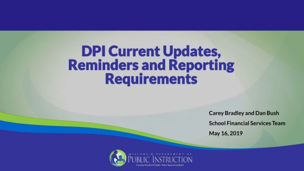 DPI Current Updates, Reminders and Reporting Requirements