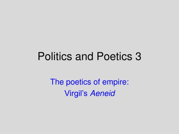 Politics and Poetics 3