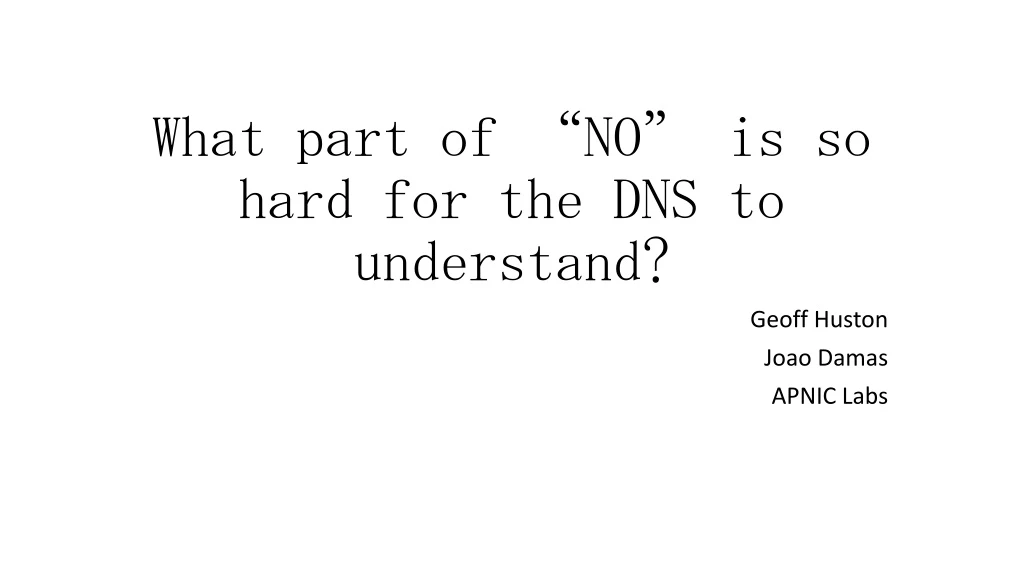 what part of no is so hard for the dns to understand