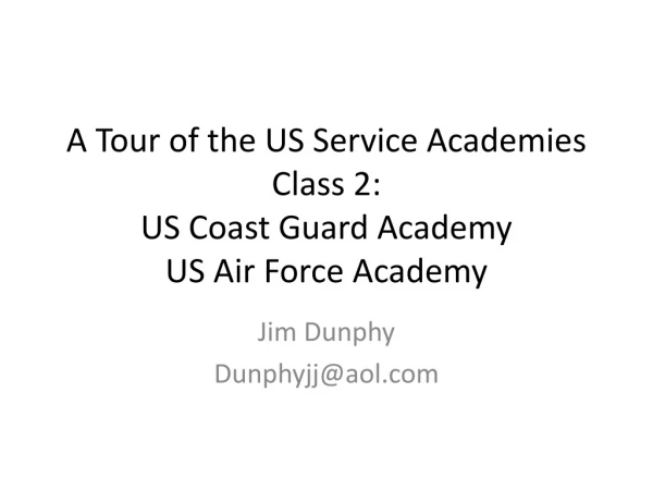 A Tour of the US Service Academies Class 2: US Coast Guard Academy US Air Force Academy