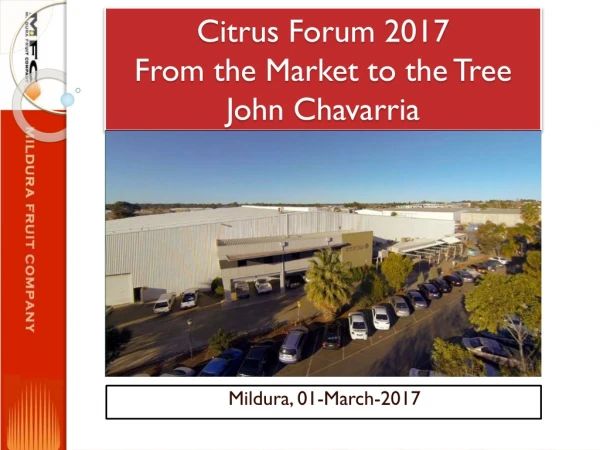 Citrus Forum 2017 From the Market to the T ree John Chavarria