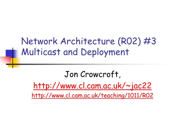 Network Architecture (R02) #3 Multicast and Deployment
