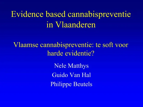 Evidence based cannabispreventie in Vlaanderen Vlaamse cannabispreventie: te soft voor harde evidentie