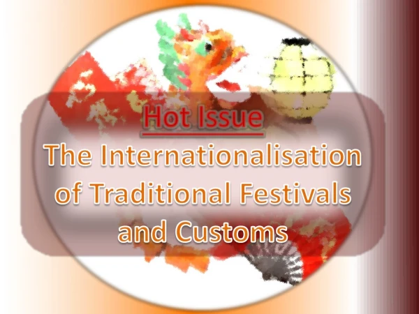 Hot Issue The Internationalisation of Traditional Festivals and Customs