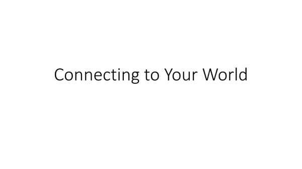 Connecting to Your World