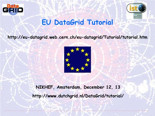 EU DataGrid Tutorial eu-datagrid.web.cern.ch/eu-datagrid/Tutorial/tutorial.htm