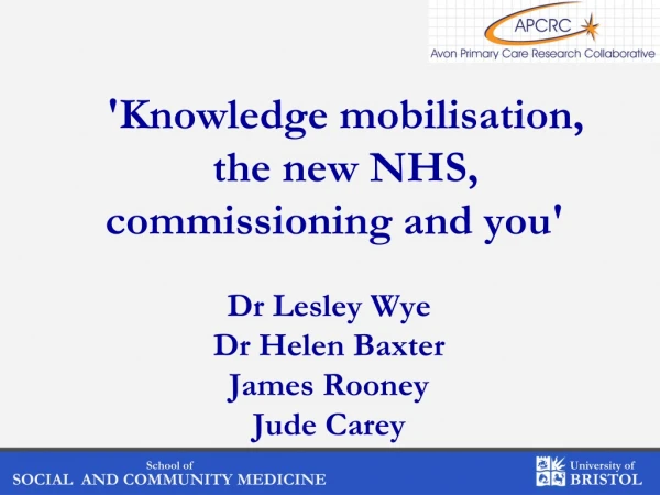 'Knowledge mobilisation, the new NHS, commissioning and you'  