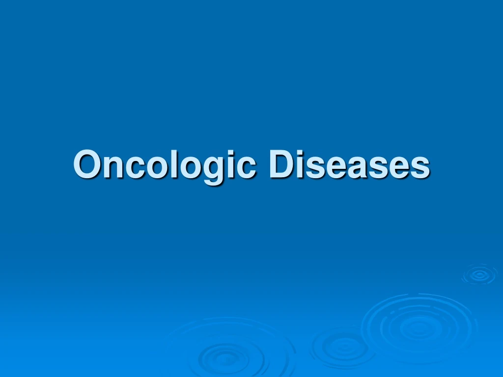 oncologic diseases